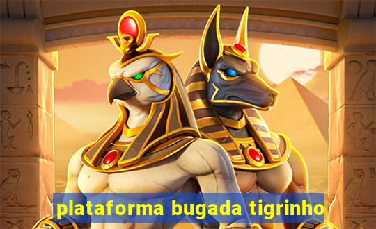 plataforma bugada tigrinho